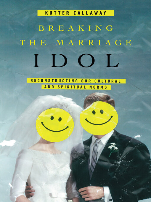 Title details for Breaking the Marriage Idol by Kutter Callaway - Available